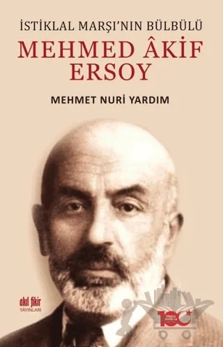 İstiklal Marşı’nın Bülbülü Mehmed Akif Ersoy – Mehmet Nuri Yardım – Akıl Fikir Yayınları kitap kapağı
