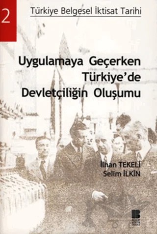 Uygulamaya Geçerken Türkiye’de Devletçiliğin Oluşumu – İlhan Tekeli – Bilge Kültür Sanat kitap kapağı