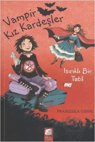 Vampir Kız Kardeşler - Isırıklı Bir Tatil – Fransizka Gehm – Final Kültür Sanat Yayınları kitap kapağı