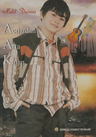 Acılardan Arta Kalan – Halil Durmuş – Gündüz Kitabevi Yayınları kitap kapağı