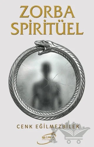 Zorba Spiritüel – Cenk Eğilmezbilek – Şira Yayınları kitap kapağı
