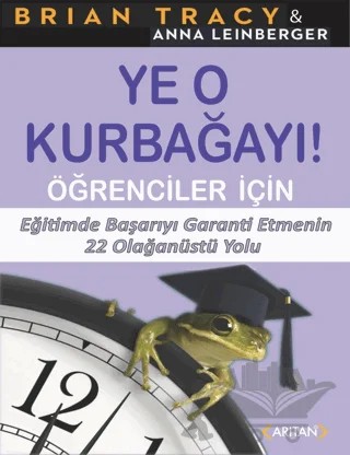 Ye O Kurbağayı - Öğrenciler İçin – Brian Tracy – Arıtan Yayınevi kitap kapağı