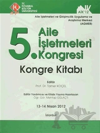 5. Aile İşletmeleri Kongresi : Kongre Kitabı (13 - 14 Nisan 2012) – Kolektif – İstanbul Kültür Üniversitesi - İKÜ Yayınevi kitap kapağı