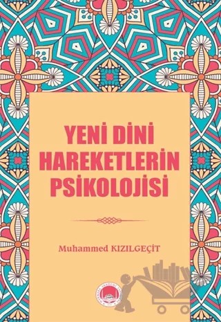 Yeni Dini Hareketlerin Psikolojisi – Muhammed Kızılgeçit – Marmara Akademi Yayınları kitap kapağı
