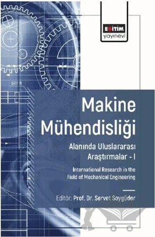 Makine Mühendisliği Alanında Uluslararası Araştırmalar – I – Sümeyye Erdem Korkmaz, Fevzi Kelen, Betül Şahin, Murat Çetin, Sinem Uzun, Aslıhan Kurnuç Seyhan, Ahmet Tandıroğlu – Eğitim Yayınevi - Bilimsel Eserler kitap kapağı