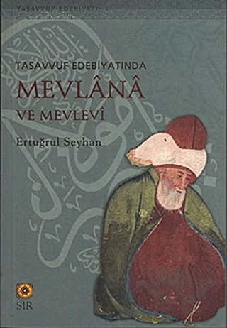 Tasavvuf Edebiyatında Mevlana ve Mevlevi – Ertuğrul Seyhan – Sır Yayıncılık kitap kapağı