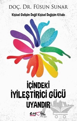 İçindeki İyileştirici Gücü Uyandır – Füsun Sunar – Eyobi Yayınları kitap kapağı