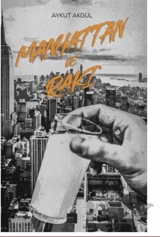 Manhattan ve Rakı – Aykut Akgül – Kaos Çocuk Parkı Yayınları kitap kapağı