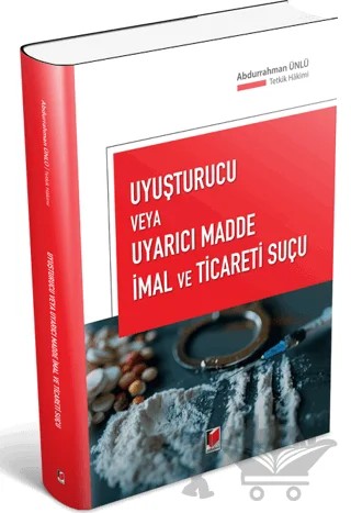 Uyuşturucu veya Uyarıcı Madde İmal ve Ticareti Suçu – Abdurrahman Ünlü – Adalet Yayınevi kitap kapağı