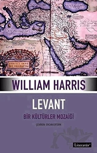 Levant Bir Kültür Mozaiği – William Harris – Literatür Yayıncılık kitap kapağı