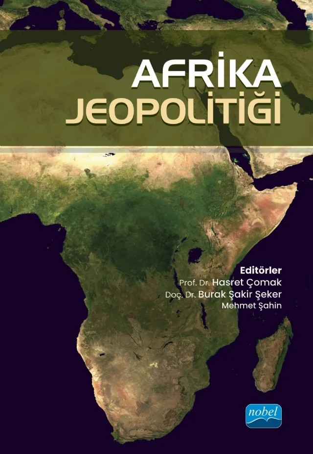 Afrika Jeopolitiği – Ahmet Gedik, Ahmet Sapmaz, Aymene Hadji, Azime Telli, Bilal Nergiz, Burak Şakir Şeker, Çağlar Özer, Doğan Şafak Polat, Elnur İsmayıl, Emine Çakmak Kılıçaslan, Emre Kalay, Fahri Erenel, Gamze Helvacıköylü, Hacı Mehmet Boyraz, Hasret Çomak, Huriye Yıldırım Çınar, Hüsamettin İnaç, Hüseyin Çelik, Hüseyi – Nobel Akademik Yayıncılık kitap kapağı