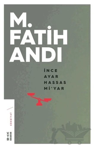 İnce Ayar Hassas Mi’yar – M. Fatih Andı – Ketebe Yayınları kitap kapağı