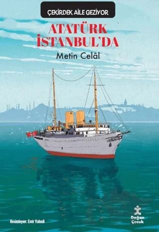 Çekirdek Aile Geziyor/ Atatürk İstanbul'da – Metin Celal – Doğan Çocuk kitap kapağı