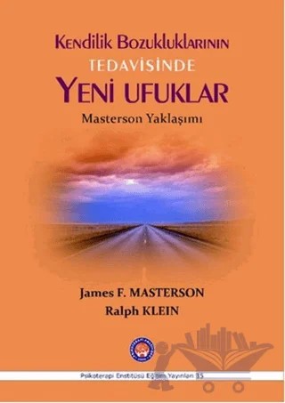 Kendilik Bozukluklarının Tedavisinde Yeni Ufuklar – James F. Masterson, Ralph Klein – Psikoterapi Enstitüsü kitap kapağı