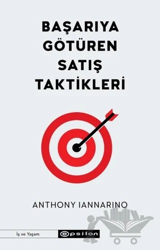 Başarıya Götüren Satış Taktikleri – Anthony Iannarino – Epsilon Yayınevi kitap kapağı