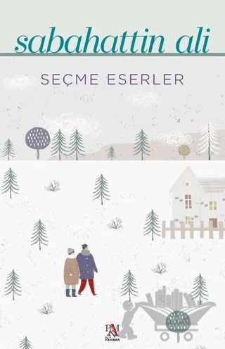 Seçme Eserler - Sebahattin Ali – Sabahattin Ali – Panama Yayıncılık kitap kapağı