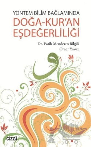 Yöntem Bilim Bağlamında Doğa-Kur’an Eşdeğerliliği – Fatih Menderes Bilgili, Ömer Yavuz – Çizgi Kitabevi Yayınları kitap kapağı