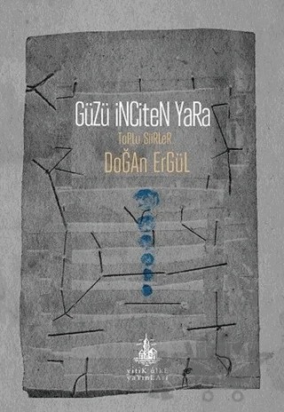 Güzü İnciten Yara – Doğan Ergül – Yitik Ülke Yayınları kitap kapağı