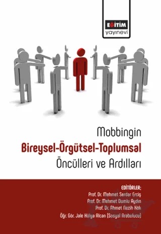 Mobbingin Bireysel-Örgütsel-Toplumsal Öncülleri Ve Ardılları – Kolektif – Eğitim Yayınevi - Bilimsel Eserler kitap kapağı