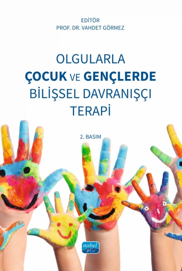 Olgularla Çocuk ve Gençlerde Bilişsel Davranışçı Terapi – Ayşe Aksoy Uzman, Ayşe Sevde Sarp, Demet Buyurgan, Erdem Ertaş, Ezgi Karagöz Tanıgör, Ezgi Öztürk Polat, Gonca Özyurt, Güzide Türkyılmaz, Hakan Öğütlü, Mahmut Cem Tarakçıoğlu, Mehmet Gazel, Nuran Gözpınar, Ruken Demirkol Tunca, Rukiye Çolak Sivri, Süleyman Çakıroğlu, Tülin Fidan, Vahdet Görmez – Nobel Akademik Yayıncılık kitap kapağı