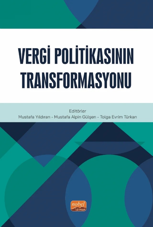 Vergi Politikasının Transformasyonu – Adnan Dönmez, Ahmet Uzun, Ayşe Meral Uzun, Gamze Çimen, Hale Balseven, İbrahim Yıldırım, İlyas Özkök, Muhammet Çeçen, Mustafa Alpin Gülşen, Mustafa Terzioğlu, Mustafa Yıldıran, Tolga Evrim Türkan – Nobel Bilimsel Eserler kitap kapağı