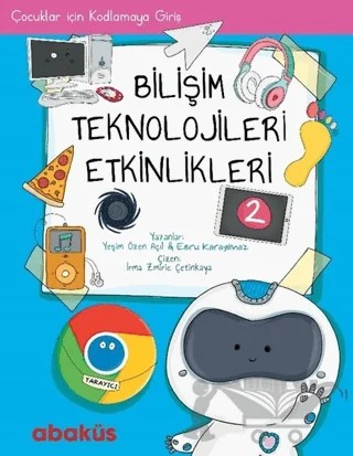 Çocuklar İçin Kodlamaya Giriş - Bilişim Teknolojileri Etkinlikleri 2 – Ebru Karayılmaz, Yeşim Özen Açıl – Abaküs Kitap kitap kapağı