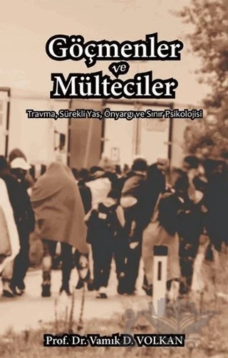 Göçmenler ve Mülteciler – Vamık D. Volkan – Pusula (Kişisel) Yayıncılık kitap kapağı