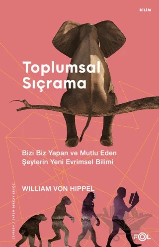 Toplumsal Sıçrama - Bizi Biz Yapan ve Mutlu Eden Şeylerin Yeni Evrimsel Bilimi – William von Hippel – Fol Kitap kitap kapağı