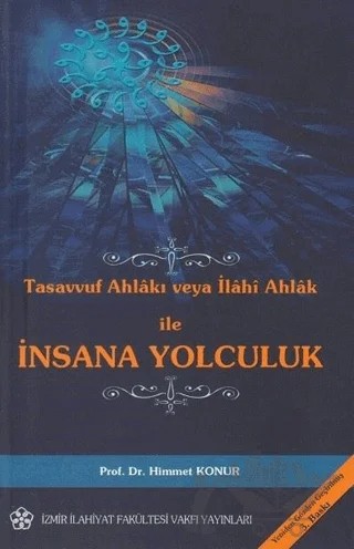 Tasavvuf Ahlakı veya İlahi Ahlak ile İnsana Yolculuk – Himmet Konur – İzmir İlahiyat Fakültesi Vakfı Yayınları kitap kapağı