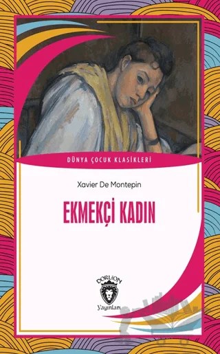 Ekmekçi Kadın – Xavier De Montepin – Dorlion Yayınları kitap kapağı
