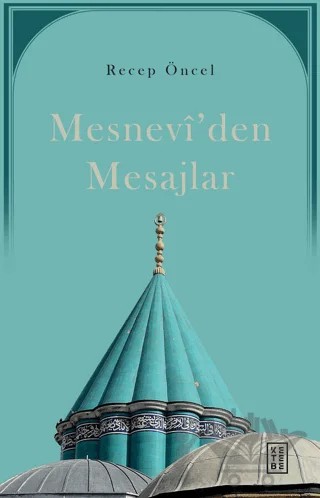 Mesnevi'den Mesajlar – Recep Öncel – Ketebe Yayınları kitap kapağı