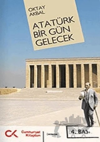 Atatürk Bir Gün Gelecek – Oktay Akbal – Cumhuriyet Kitapları kitap kapağı