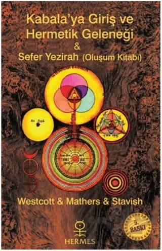 Kabalaya Giriş ve Hermetik Geleneği - Sefer Yezirah – Mark Stavish, Samuel Liddell MacGregor Mathers, William Wynn Westcott – Hermes Yayınları kitap kapağı