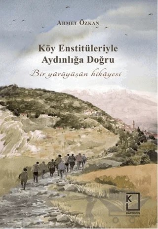 Köy Enstitüleriyle Aydınlığa Doğru – Ahmet Özkan – Kategori Yayıncılık kitap kapağı