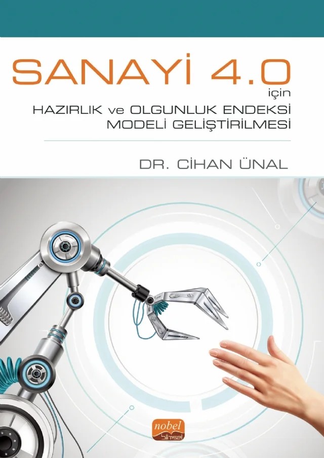 Sanayi 4.0 İçin Hazırlık ve Olgunluk Endeksi Modeli Geliştirilmesi – Cihan Ünal – Nobel Bilimsel Eserler kitap kapağı