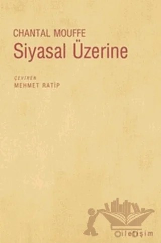 Siyasal Üzerine – Chantal Mouffe – İletişim Yayınevi kitap kapağı