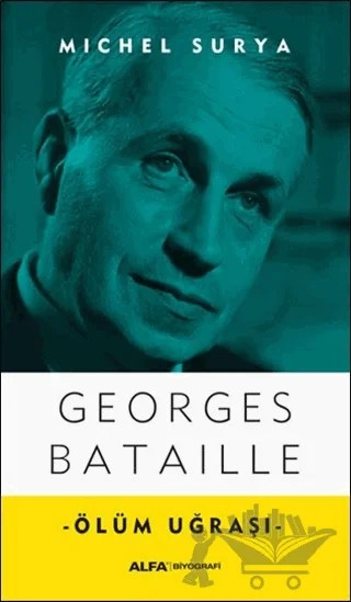 Georges Bataille - Ölüm Uğraşı – Michel Surya – Alfa Yayınları kitap kapağı