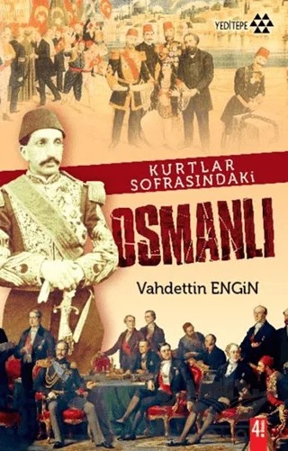 Kurtlar Sofrasındaki Osmanlı – Vahdettin Engin – Yeditepe Yayınevi kitap kapağı