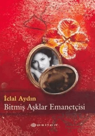 Bitmiş Aşklar Emanetçisi – İclal Aydın – Epsilon Yayınevi kitap kapağı