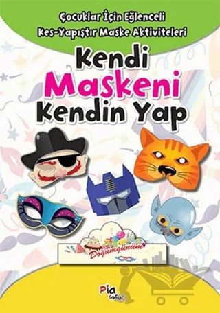 Kendi Maskeni Kendin Yap – Kolektif – Pia Çocuk Yayınları kitap kapağı