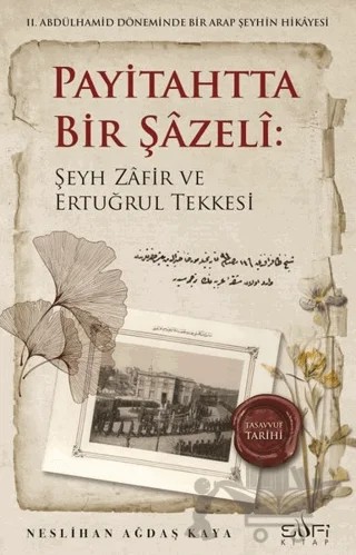 Payitahtta Bir Şazeli: Şeyh Zafir Efendi ve Ertuğrul Tekkesi – Neslihan Ağdaş Kaya – Sufi Kitap kitap kapağı