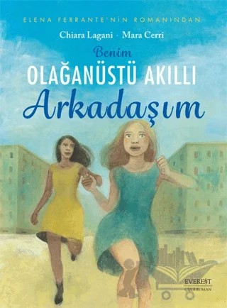 Benim Olağanüstü Akıllı Arkadaşım – Chiara Lagani, Mara Cerri – Everest Yayınları kitap kapağı