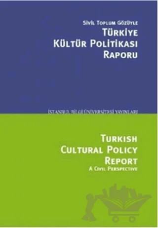 Sivil Toplum Gözüyle Türkiye Kültür Politikası Raporu/Turkish Cultural Polcy Report A Civil Perspective – Serhan Ada – İstanbul Bilgi Üniversitesi Yayınları kitap kapağı