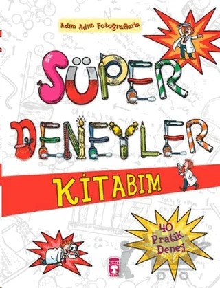 Adım Adım Fotoğraflarla Süper Deneyler Kitabım – Chris Oxlade – Timaş Çocuk kitap kapağı