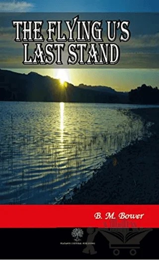 The Flying U's Last Stand – B. M. Bower – Platanus Publishing kitap kapağı