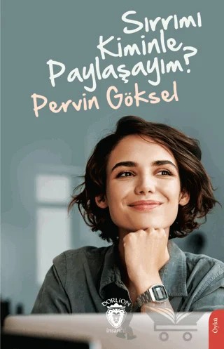 Sırrımı Kiminle Paylaşayım? – Pervin Göksel – Dorlion Yayınları kitap kapağı