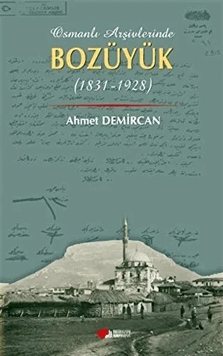 Osmanlı Arşivleri Bozüyük (1831-1928) – Ahmet Demircan – Berikan Yayınevi kitap kapağı
