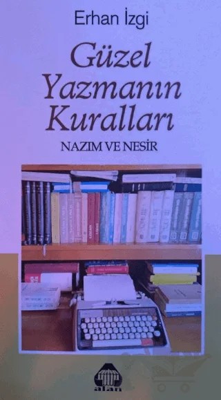 Güzel Yazmanın Kuralları – Erhan İzgi – Alan Yayıncılık kitap kapağı