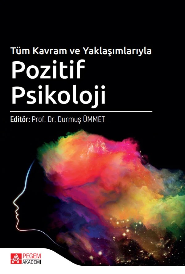 Tüm Kavram ve Yaklaşımlarıyla Pozitif Psikoloji – Durmuş Ümmet, Ali Öztosun, Gökhan Özcan, Kübra Kaplaner – Pegem Akademi Yayıncılık kitap kapağı