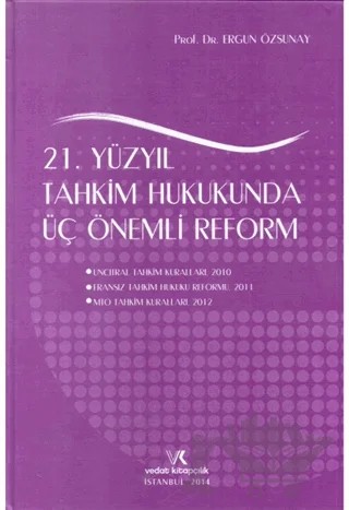 21. Yüzyıl Tahkim Hukukunda Üç Önemli Reform – Ergun Özsunay – Vedat Kitapçılık kitap kapağı